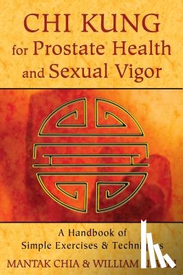 Chia, Mantak, Wei, William U. - Chi Kung for Prostate Health and Sexual Vigor