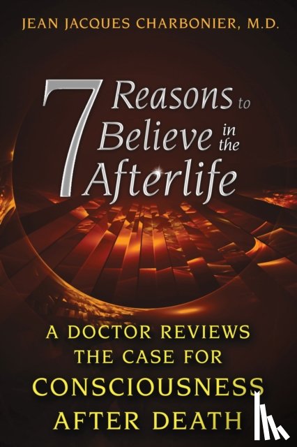 Charbonier, Jean Jacques - 7 Reasons to Believe in the Afterlife