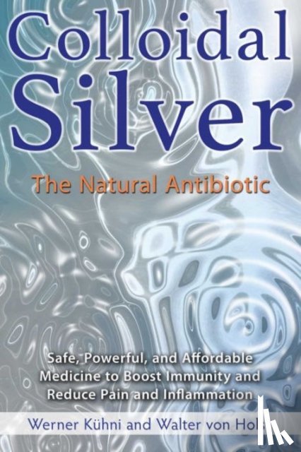 Kuhni, Werner, von Holst, Walter - Colloidal Silver