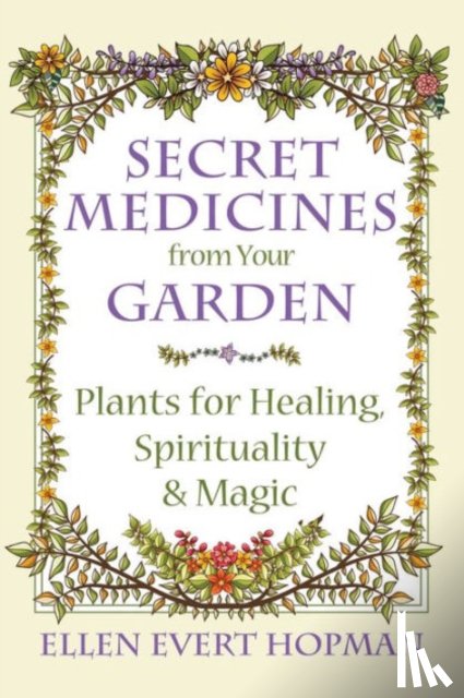 Hopman, Ellen Evert - Secret Medicines from Your Garden