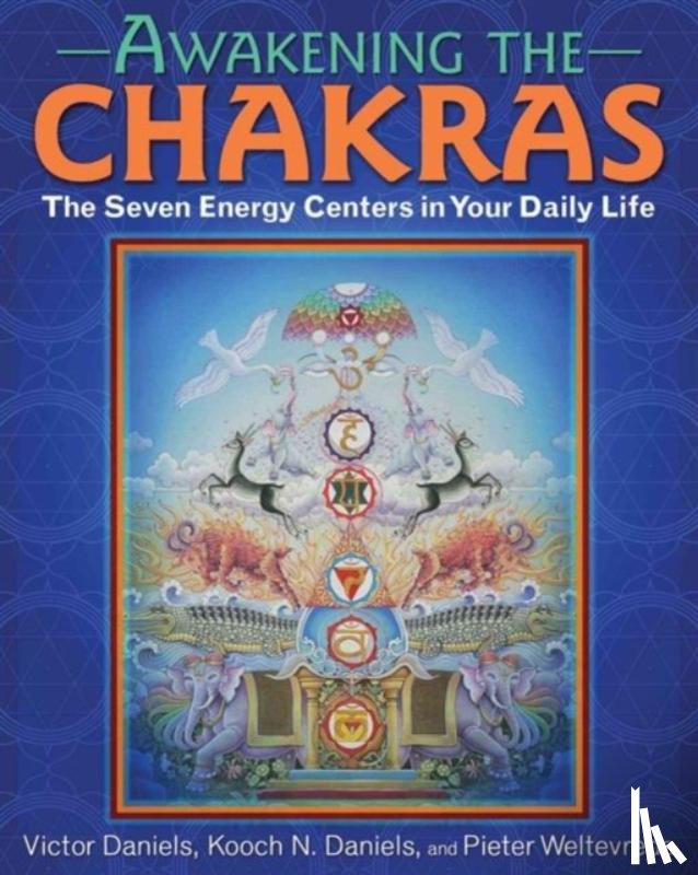 Daniels, Victor, Daniels, Kooch N., Weltevrede, Pieter - Awakening the Chakras