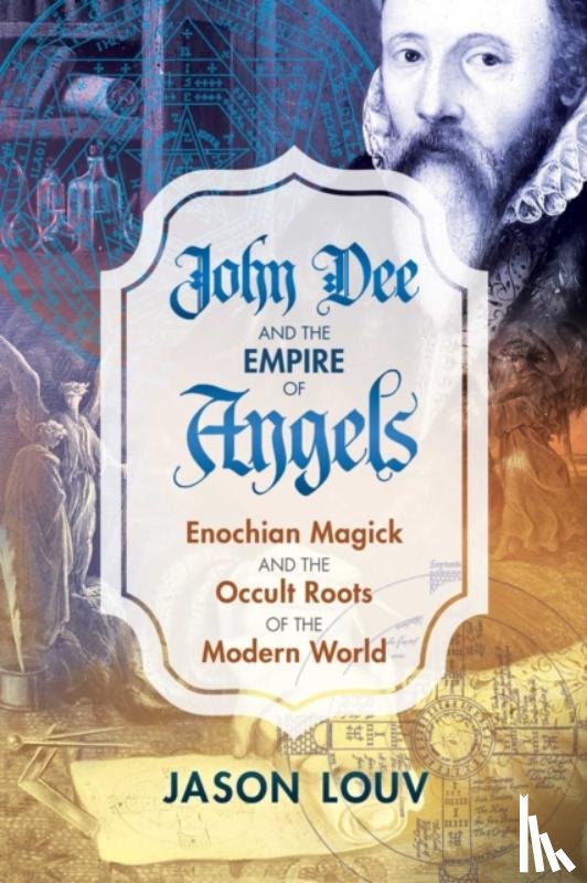 Louv, Jason - John Dee and the Empire of Angels