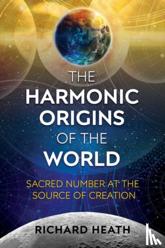 Heath, Richard - The Harmonic Origins of the World