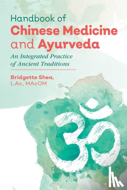 Shea, Bridgette - Handbook of Chinese Medicine and Ayurveda