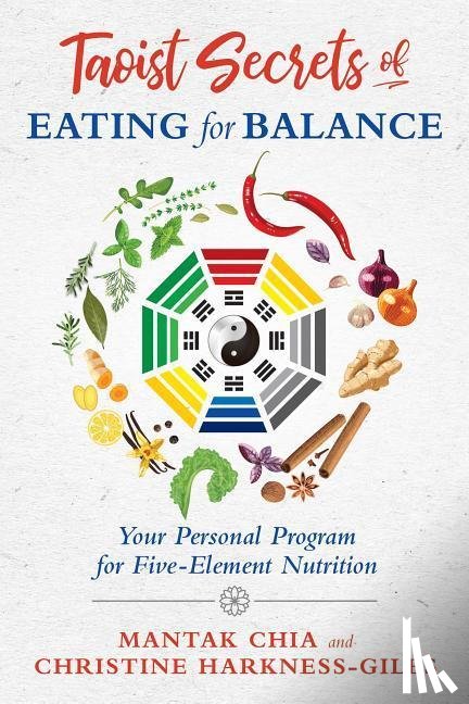 Chia, Mantak, Harkness-Giles, Christine - Taoist Secrets of Eating for Balance