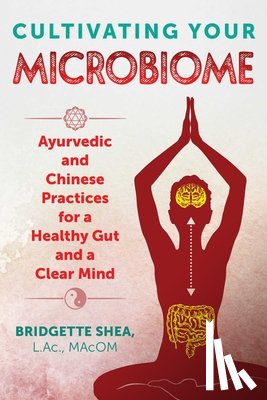 Shea, Bridgette - Cultivating Your Microbiome