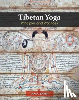 Baker, Ian A. - Tibetan Yoga: Principles and Practices