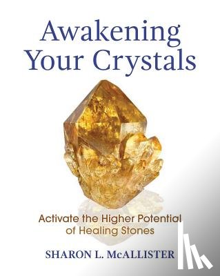 McAllister, Sharon L. - Awakening Your Crystals