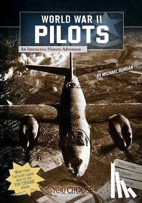 Burgan, Michael - World War II Pilots: An Interactive History Adventure