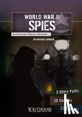 Burgan, Michael - World War II Spies: An Interactive History Adventure