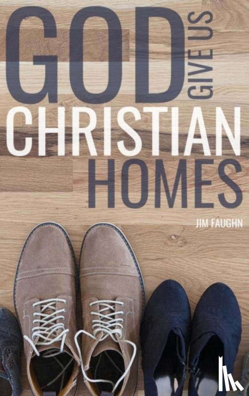 Faughn, Jim - God Give Us Christian Homes