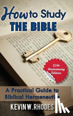 Rhodes, Kevin W - How To Study The Bible