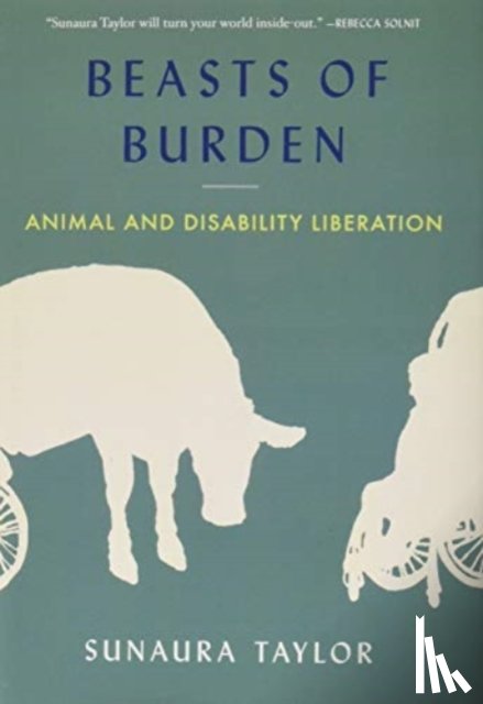 Taylor, Sunaura - Beasts of Burden