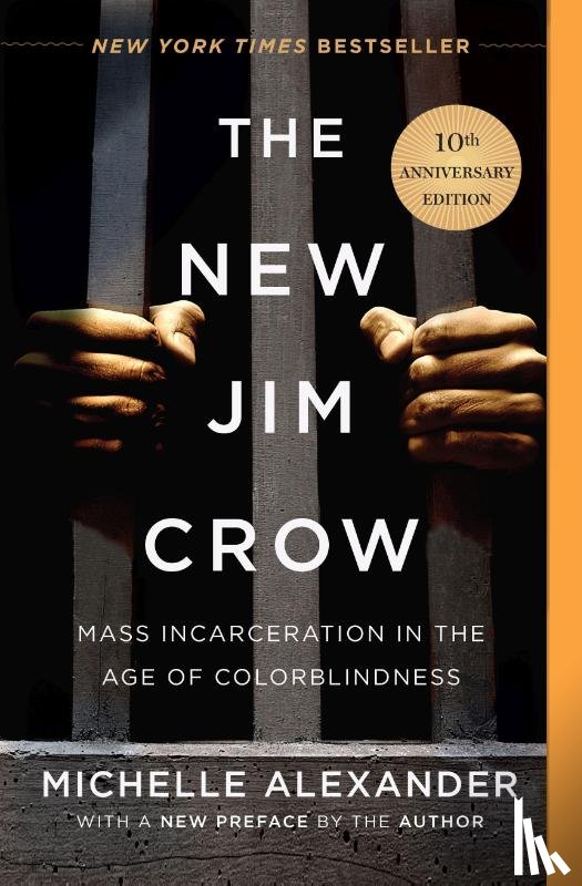 Alexander, Michelle - The New Jim Crow. 10th Anniversary Edition