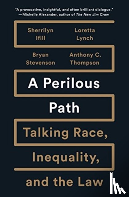 Ifill, Sherrilyn, Lynch, Loretta, Stevenson, Bryan, Thompson, Anthony C. - A Perilous Path