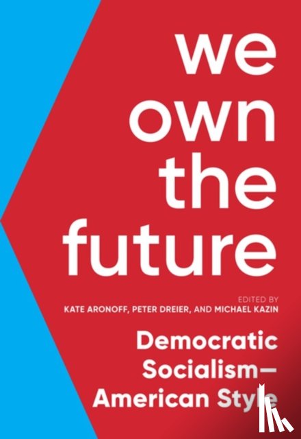 Aronoff, Kate, Dreier, Peter, Kazin, Michael - We Own The Future