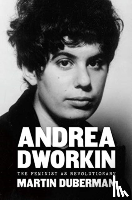 Duberman, Martin - Andrea Dworkin