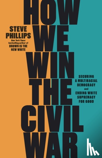 Phillips, Steve - How We Win the Civil War