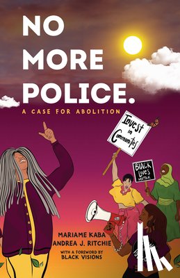 Kaba, Mariame, Ritchie, Andrea - No More Police