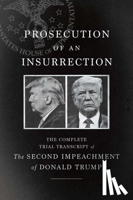 Defense, The House Impeachment Managers and the House - Prosecution of an Insurrection