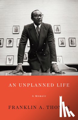 Thomas, Franklin A. - An Unplanned Life