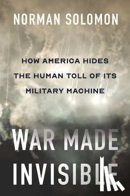 Solomon, Norman - War Made Invisible