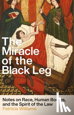 Williams, Patricia J. - The Miracle of the Black Leg