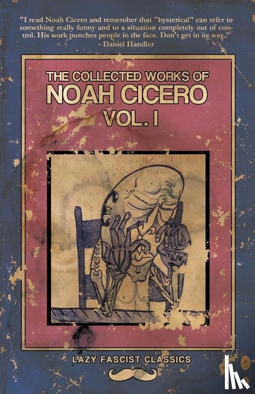 Cicero, Noah - The Collected Works of Noah Cicero Vol. I