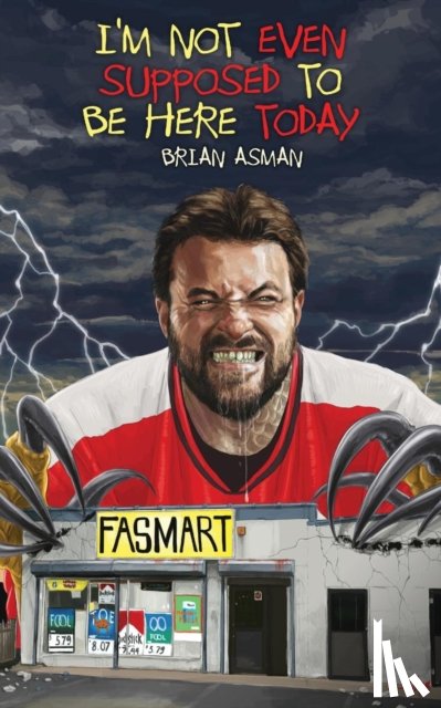 Asman, Brian - I'm Not Even Supposed To Be Here Today