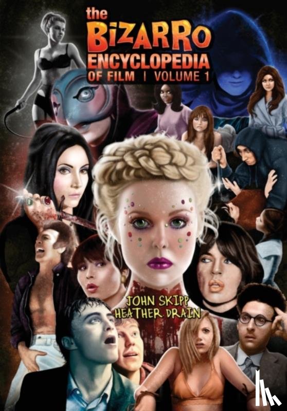 Skipp, John, Drain, Heather - The Bizarro Encyclopedia of Film Volume 1
