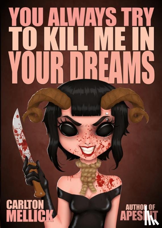 Mellick, Carlton - You Always Try to Kill Me in Your Dreams