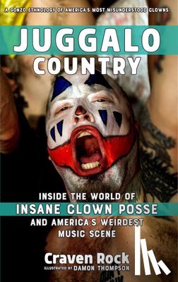 Rock, Craven - Juggalo Country: Inside the World of Insane Clown Posse and America's Weirdest Music Scene