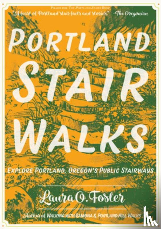 Foster, Laura O. - Portland Stair Walks: Explore Portland, Oregon's Public Stairways