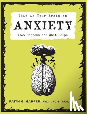 Harper, Faith G. - This Is Your Brain on Anxiety