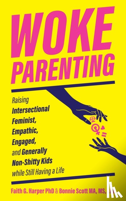 Harper, Faith G., Scott, Bonnie - Woke Parenting