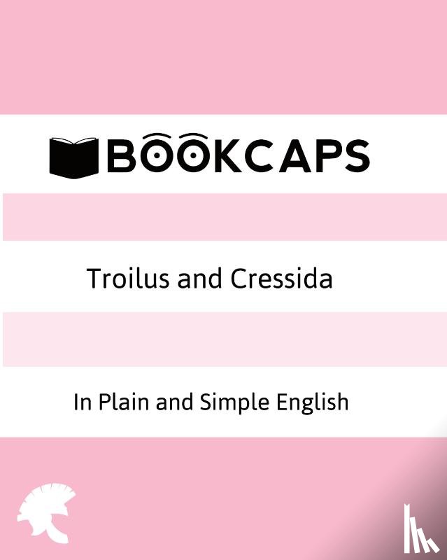 Shakespeare, William - Troilus and Cressida In Plain and Simple English (A Modern Translation and the Original Version)