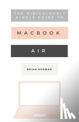Norman, Brian - The Ridiculously Simple Guide to the New MacBook Air
