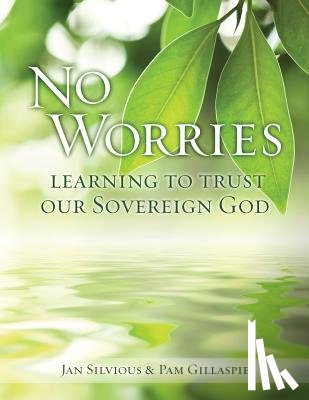 Silvious, Jan - No Worries: Learning to Trust our Sovereign God