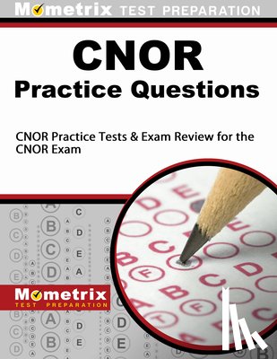 Mometrix Nursing Certification Test Team - CNOR Exam Practice Questions: CNOR Practice Tests & Review for the CNOR Exam