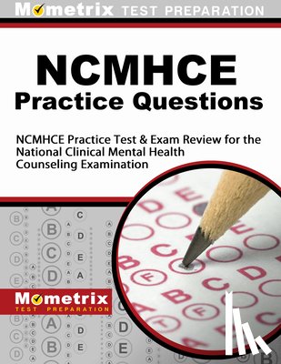 Mometrix Counselor Certification Test - NCMHCE Practice Questions: NCMHCE Practice Tests & Exam Review for the National Clinical Mental Health Counseling Examination