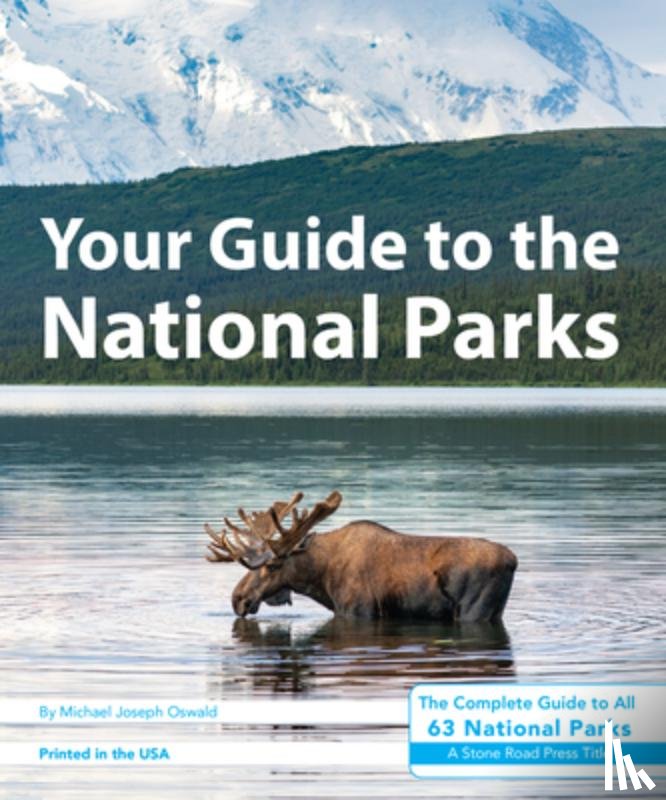 Oswald, Michael Joseph - Your Guide to the National Parks: The Complete Guide to All 63 National Parks