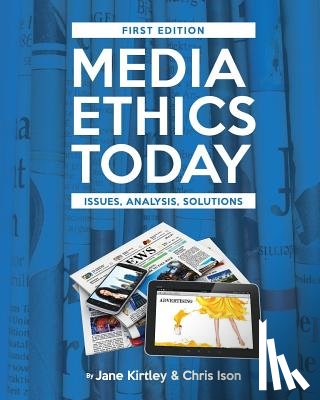 Kirtley, Jane, Ison, Chris - Media Ethics Today