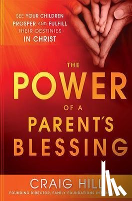 Hill, Craig - Power Of A Parent's Blessing, The