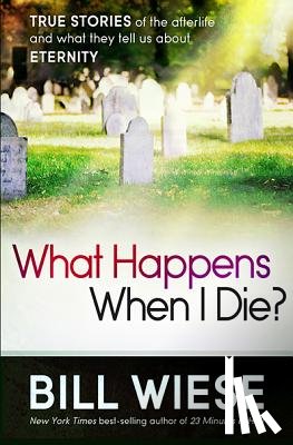 Wiese, Bill - What Happens When I Die?
