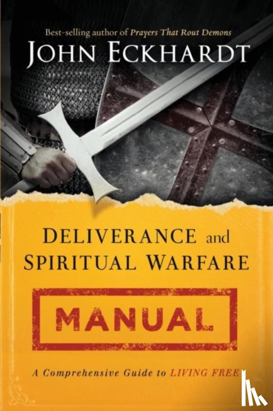 Eckhardt, John - Deliverance and Spiritual Warfare Manual