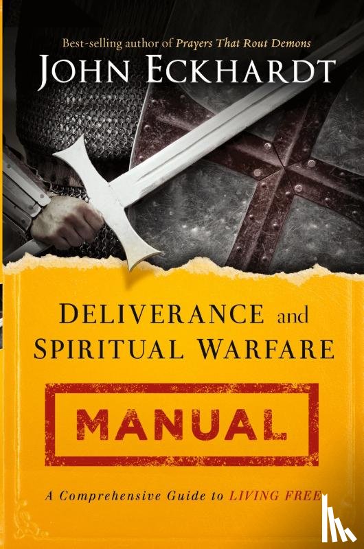 Eckhardt, John - Deliverance and Spiritual Warfare Manual