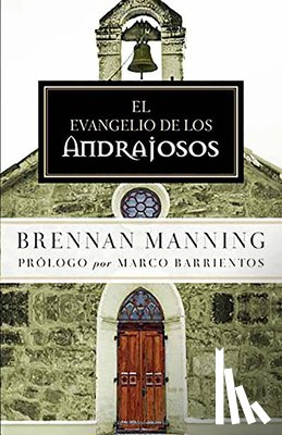 Manning, Brennan - El Evangelio de Los Andrajosos / The Ragamuffin Gospel