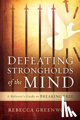 Greenwood, Rebecca - Defeating Strongholds Of The Mind