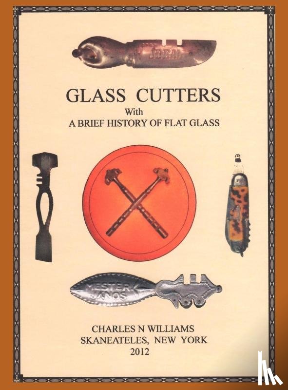 Williams, Charles N - Glass Cutters with a Brief History of Flat Glass