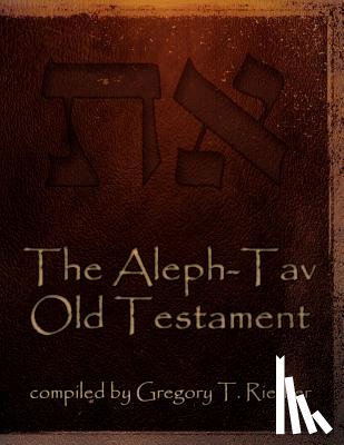 Riether, Gregory T - The Aleph-Tav Old Testament